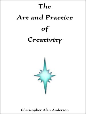 cover image of The Art and Practice of Creativity